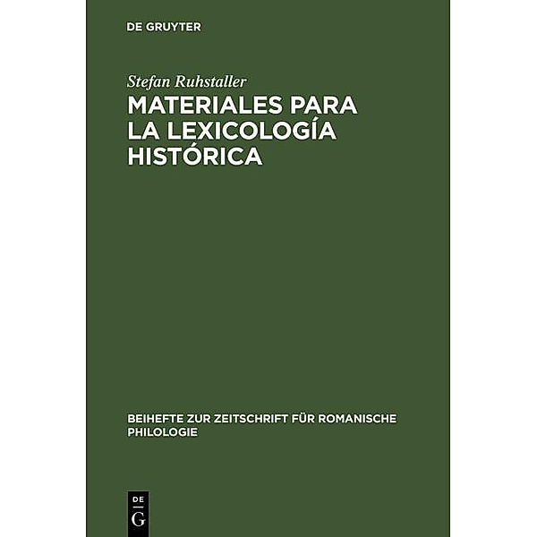 Materiales para la lexicología histórica / Beihefte zur Zeitschrift für romanische Philologie Bd.263, Stefan Ruhstaller
