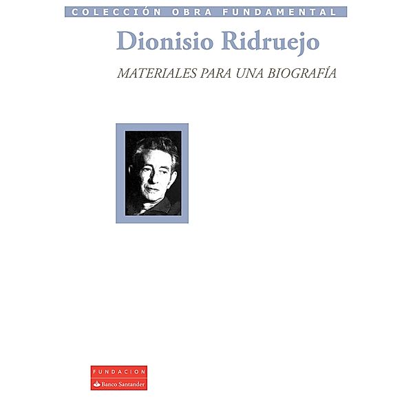 Materiales para una biografía / Colección Obra Fundamental, Dionisio Ridruejo