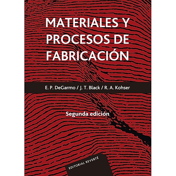 Materiales y procesos de fabricación. Obra completa, E. Paul De Garmo, J. Temple Black, Ronald A. Kohser