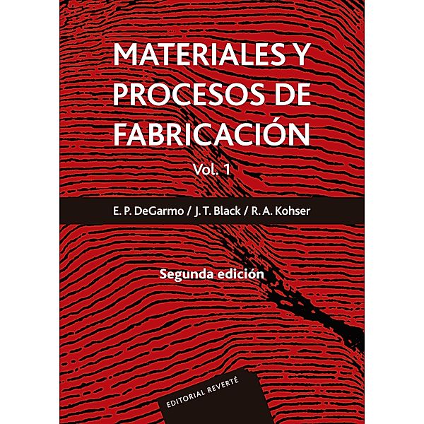 Materiales y procesos de fabricación. Vol. 1, E. Paul De Garmo, J. Temple Black, Ronald A. Kohser