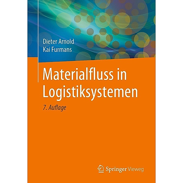 Materialfluss in Logistiksystemen, Dieter Arnold, Kai Furmans