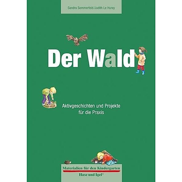 Materialien für den Kindergarten: Der Wald, Sandra Sommerfeld, Judith Le Huray