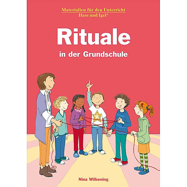 Materialien für den Unterricht / Rituale in der Grundschule, Nina Wilkening