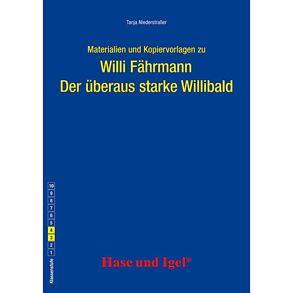 Materialien und Kopiervorlagen zu Willi Fährmann Der überaus starke Willibald, Tanja Niederstraßer