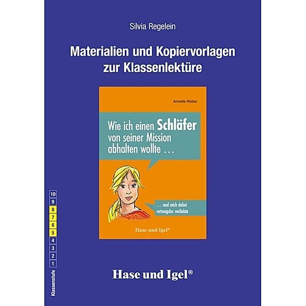 Materialien und Kopiervorlagen zur Klassenlektüre: Wie ich einen Schläfer von seiner Mission abhalten wollte ..., Silvia Regelein