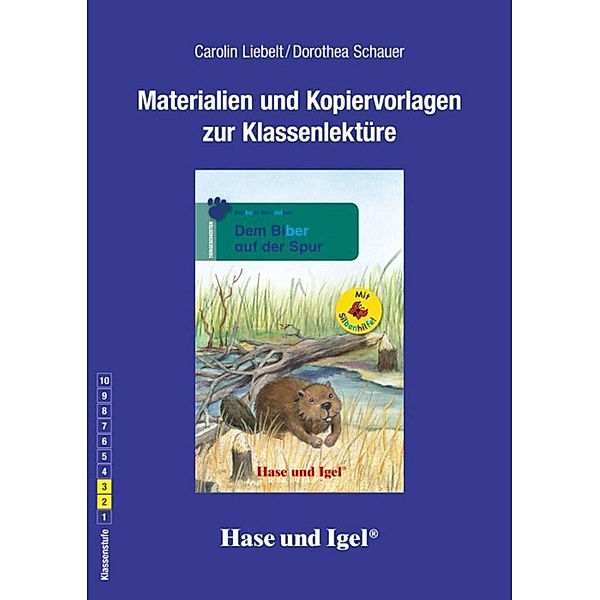 Materialien und Kopiervorlagen zur Klassenlektüre: Dem Biber auf der Spur / Silbenhilfe, Carolin Liebelt, Dorothea Schauer