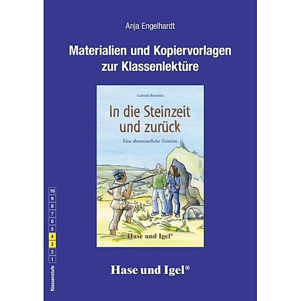 Materialien und Kopiervorlagen zur Klassenlektüre 'In die Steinzeit und zurück', Anja Engelhardt
