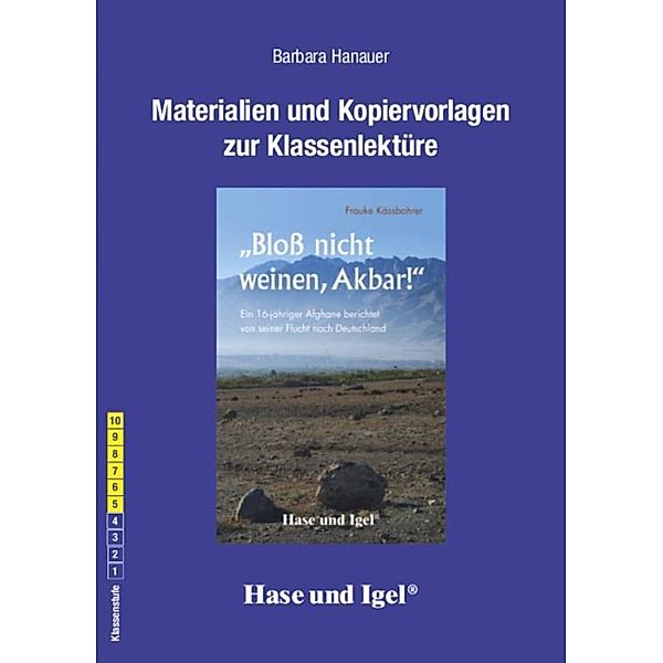 Materialien und Kopiervorlagen zur Klassenlektüre: Bloß nicht weinen, Akbar!, Barbara Hanauer