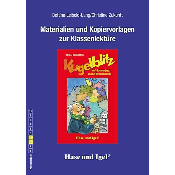 Materialien und Kopiervorlagen zur Klassenlektüre: Kugelblitz auf Gaunerjagd durch Deutschland, Bettina Leibold-Lang, Christine Zukunft