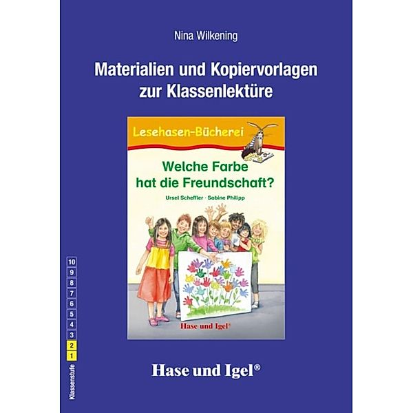 Materialien und Kopiervorlagen zur Klassenlektüre: Welche Farbe hat die Freundschaft?, Nina Wilkening