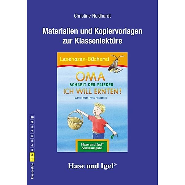 Materialien und Kopiervorlagen zur Klassenlektüre: OMA, schreit der Frieder. ICH WILL ERNTEN!, Christine Neidhardt