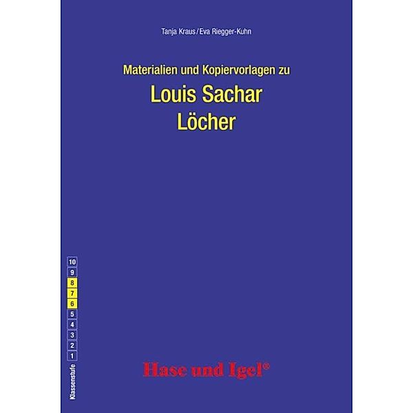 Materialien und Kopiervorlagen zur Klassenlektüre: Louis Sachar: Löcher, Tanja Kraus, Eva Riegger-Kuhn