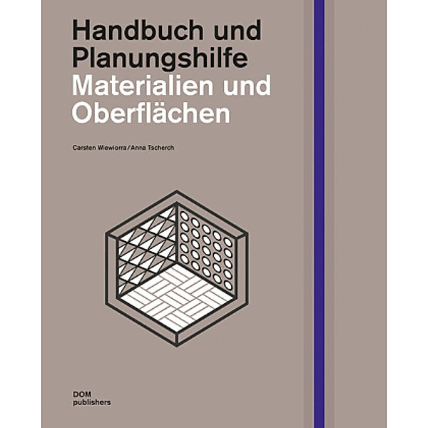 Materialien und Oberflächen. Handbuch und Planungshilfe, Carsten Wiewiorra, Anna Tscherch