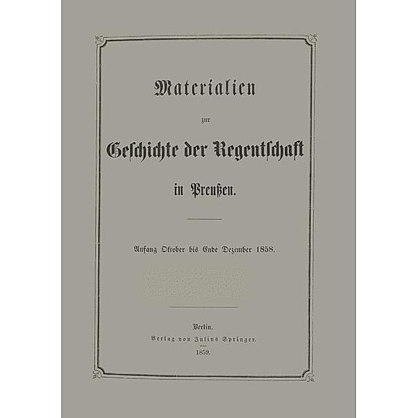 Materialien zur Geschichte der Regentschaft in Preußen, E. Frensdorff