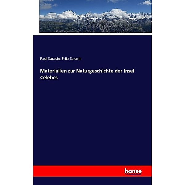 Materialien zur Naturgeschichte der Insel Celebes, Paul Sarasin, Fritz Sarasin