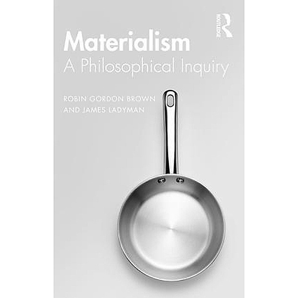 Materialism, Robin Brown, James Ladyman