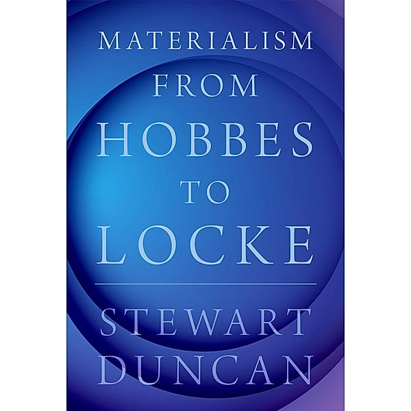 Materialism from Hobbes to Locke, Stewart Duncan