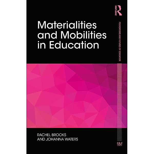 Materialities and Mobilities in Education, Rachel Brooks, Johanna Waters