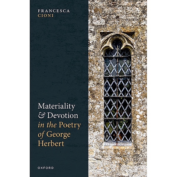 Materiality and Devotion in the Poetry of George Herbert, Francesca Cioni