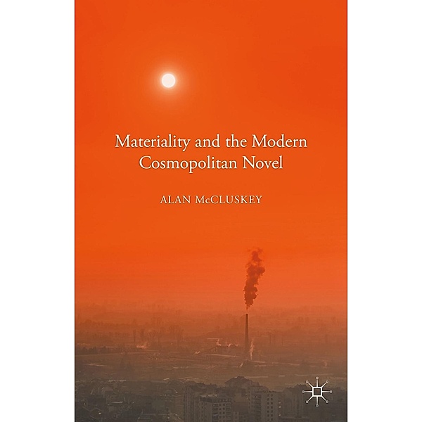 Materiality and the Modern Cosmopolitan Novel, Alan McCluskey