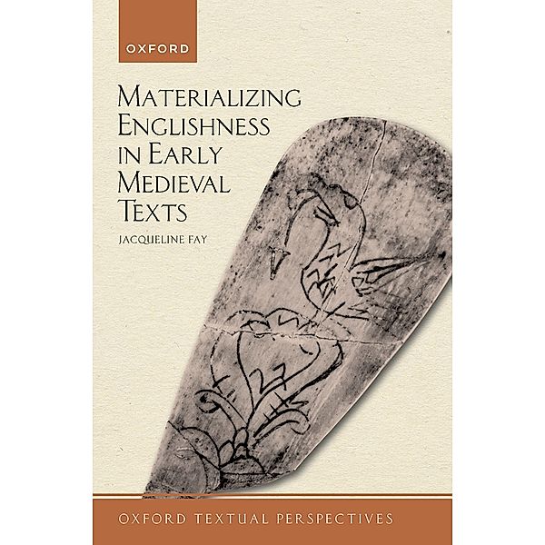 Materializing Englishness in Early Medieval Texts, Jacqueline Fay