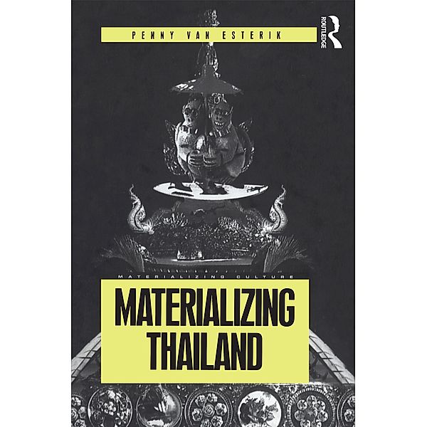 Materializing Thailand, Penny Van Esterik