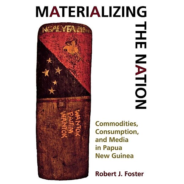 Materializing the Nation, Robert J. Foster