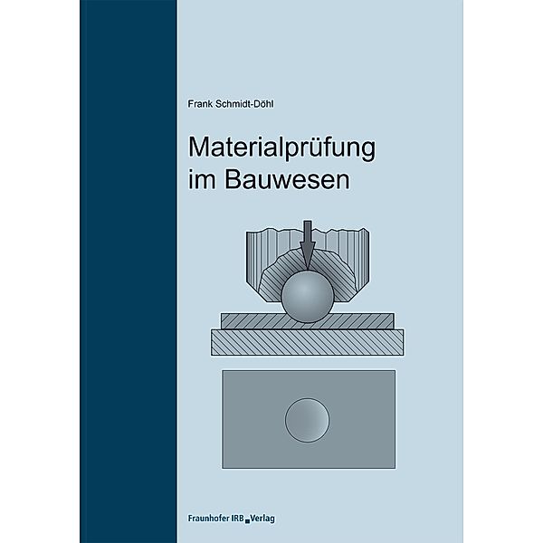 Materialprüfung im Bauwesen., Frank Schmidt-Döhl