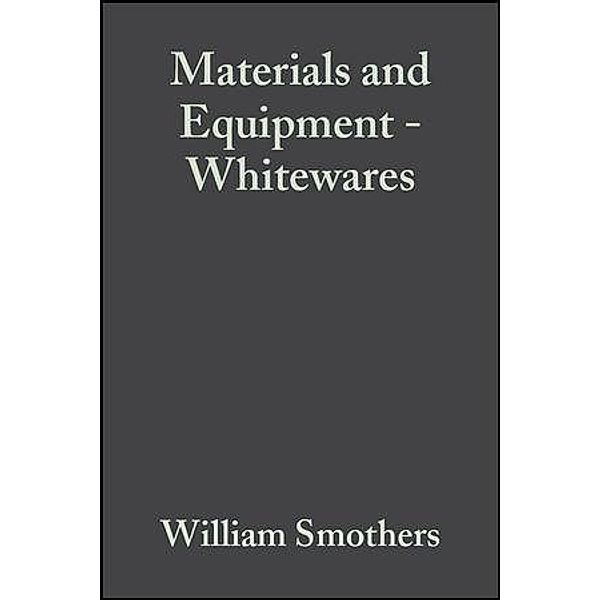 Materials and Equipment - Whitewares, Volume 8, Issue 11/12 / Ceramic Engineering and Science Proceedings Bd.8