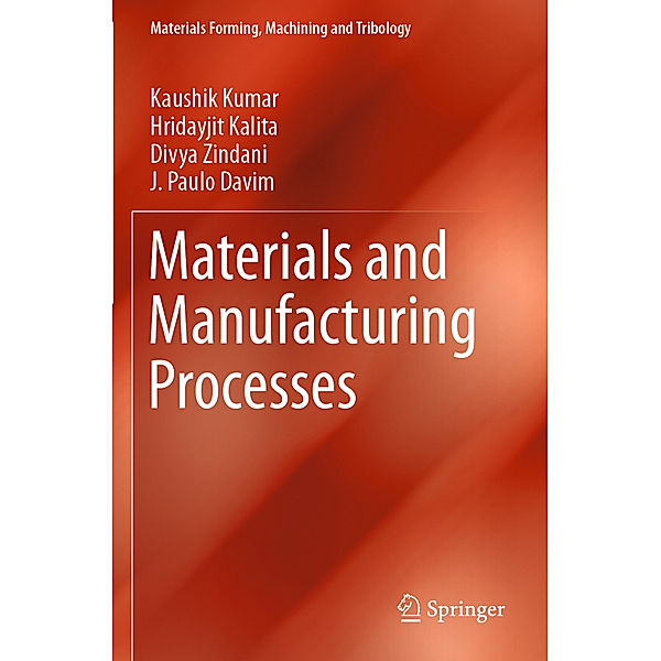 Materials and Manufacturing Processes, Kaushik Kumar, Hridayjit Kalita, Divya Zindani, J. Paulo Davim