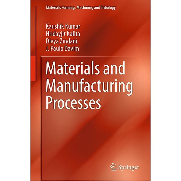 Materials and Manufacturing Processes / Materials Forming, Machining and Tribology, Kaushik Kumar, Hridayjit Kalita, Divya Zindani, J. Paulo Davim