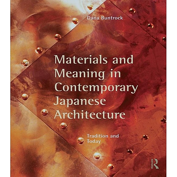 Materials and Meaning in Contemporary Japanese Architecture, Dana Buntrock