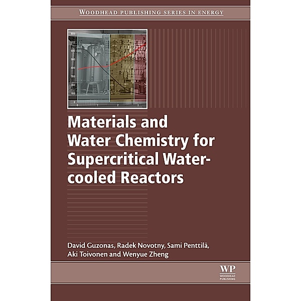 Materials and Water Chemistry for Supercritical Water-cooled Reactors, David Guzonas, Radek Novotny, S. Pentilla, Aki Toivonen, Wenyue Zheng