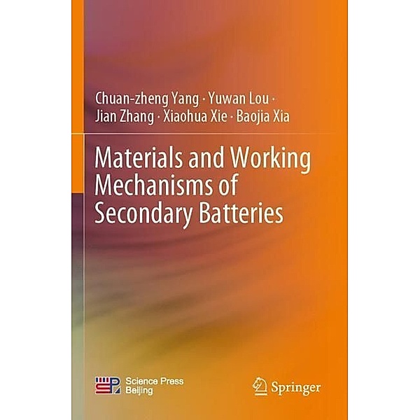 Materials and Working Mechanisms of Secondary Batteries, Chuan-zheng Yang, Yuwan Lou, Jian Zhang, Xiaohua Xie, Baojia Xia