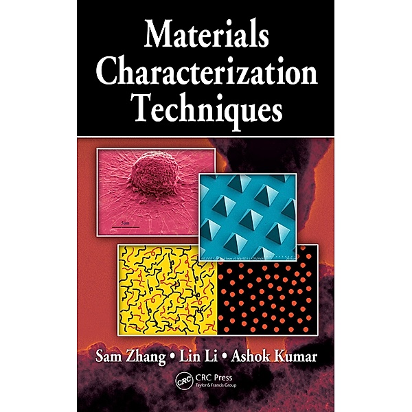 Materials Characterization Techniques, Sam Zhang, Lin Li, Ashok Kumar