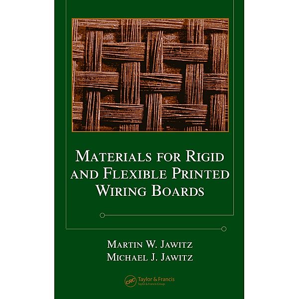 Materials for Rigid and Flexible Printed Wiring Boards, Martin W. Jawitz, Michael J. Jawitz