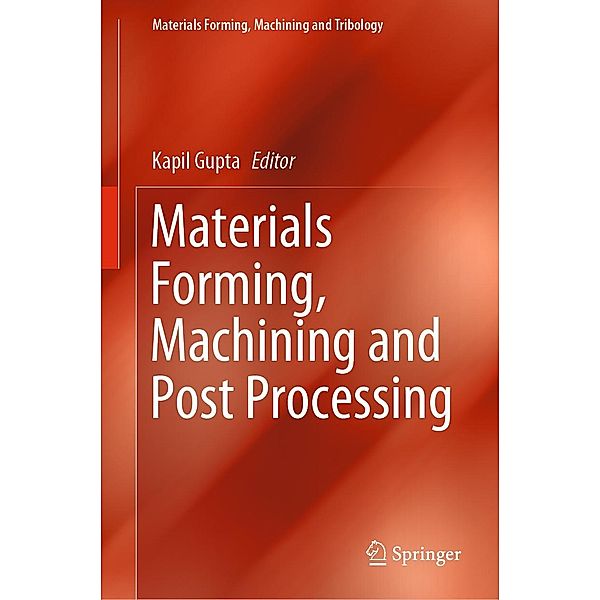 Materials Forming, Machining and Post Processing / Materials Forming, Machining and Tribology