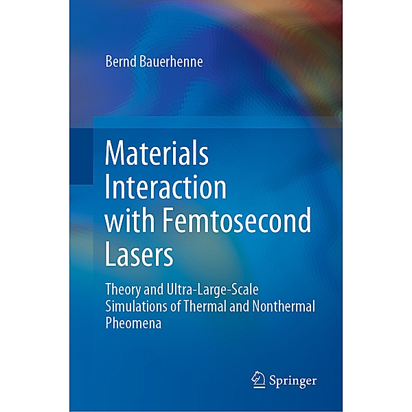 Materials Interaction with Femtosecond Lasers, Bernd Bauerhenne