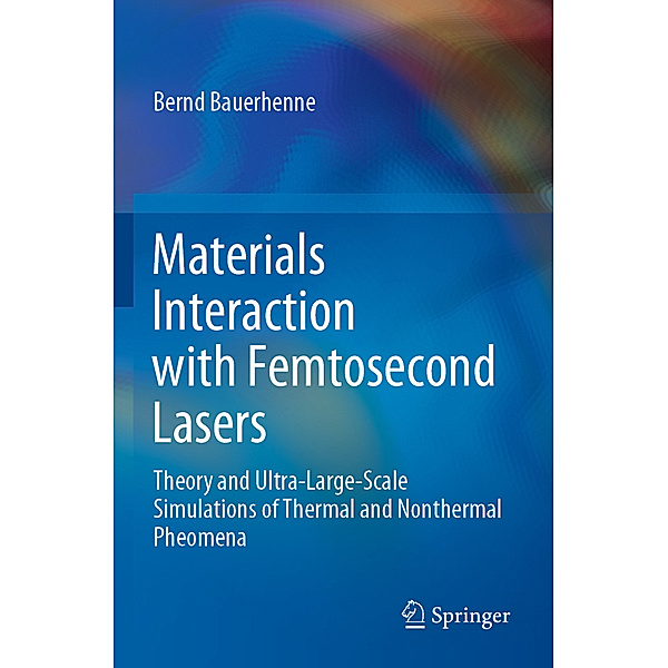 Materials Interaction with Femtosecond Lasers, Bernd Bauerhenne