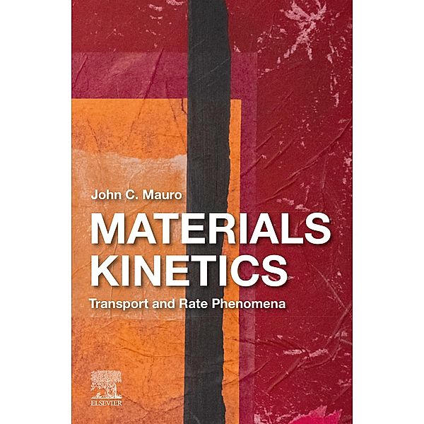 Materials Kinetics, John C. Mauro