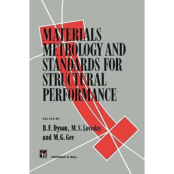 Materials Metrology and Standards for Structural Performance, B. F. Dyson, S. Loveday, M. G. Gee