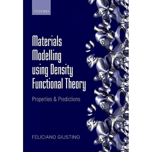 Materials Modelling using Density Functional Theory, Feliciano Giustino