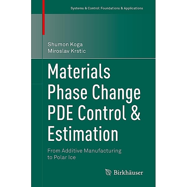 Materials Phase Change PDE Control & Estimation / Systems & Control: Foundations & Applications, Shumon Koga, Miroslav Krstic