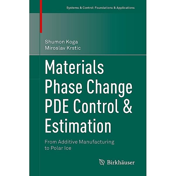 Materials Phase Change PDE Control & Estimation / Systems & Control: Foundations & Applications, Shumon Koga, Miroslav Krstic