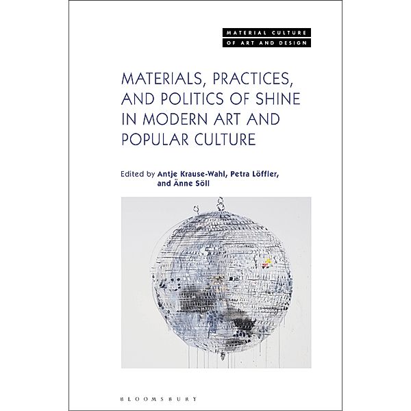 Materials, Practices, and Politics of Shine in Modern Art and Popular Culture