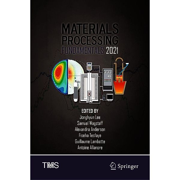 Materials Processing Fundamentals 2021 / The Minerals, Metals & Materials Series