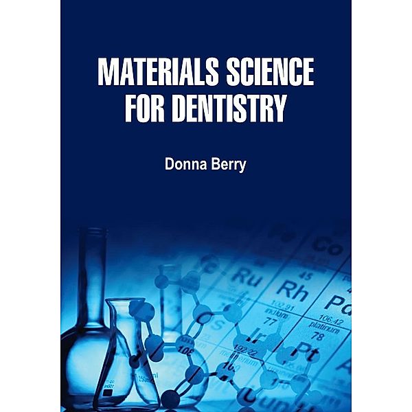 Materials Science for Dentistry, Donna Berry