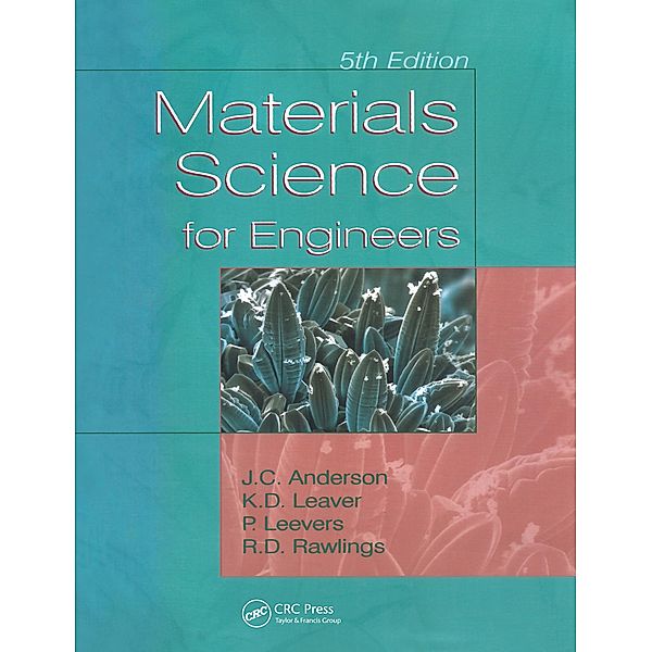 Materials Science for Engineers, J. C. Anderson, Keith D. Leaver, Rees D. Rawlings, Patrick S. Leevers