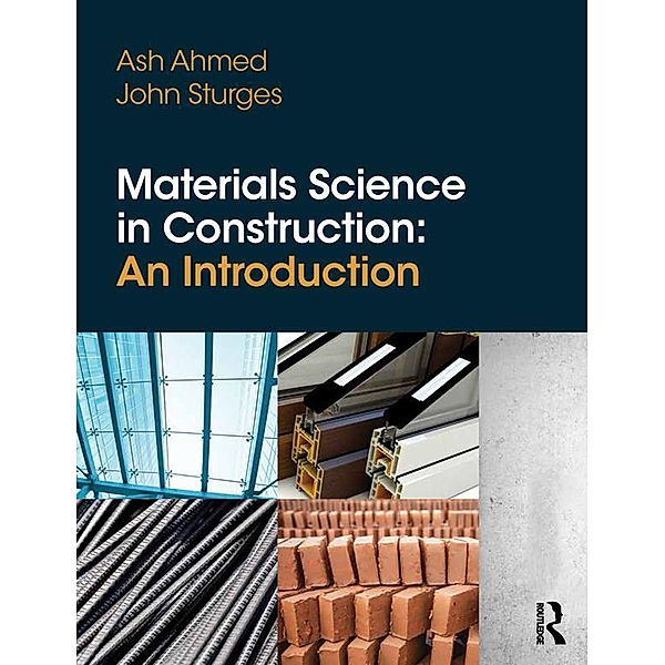 Materials Science In Construction: An Introduction, Arshad Ahmed, John Sturges
