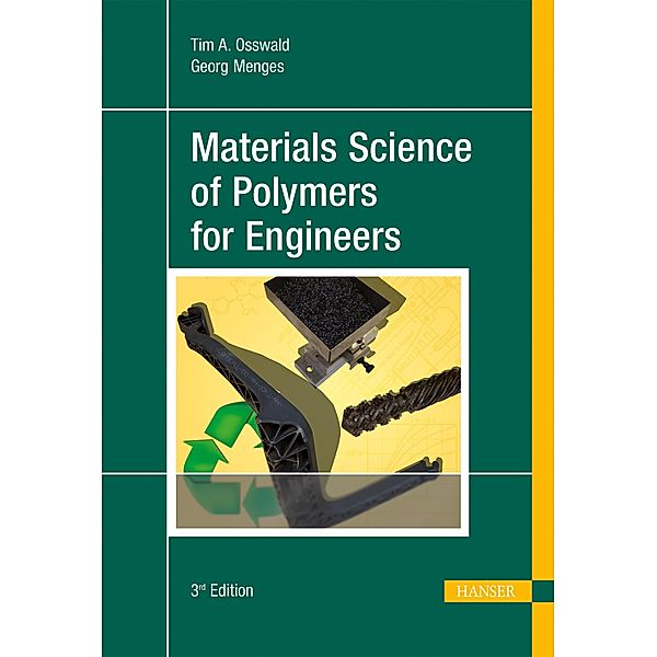 Materials Science of Polymers for Engineers, Tim A. Osswald, Georg Menges